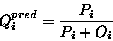 \begin{displaymath}Q_i^{pred}=\frac{P_i}{P_i+O_i}
\end{displaymath}