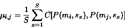 \begin{displaymath}\mu_{i,j}=\frac{1}{S} \sum_{x=1}^{S}
C[P(m_i,s_x),P(m_j,s_x)]
\end{displaymath}