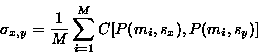 \begin{displaymath}\sigma_{x,y}=\frac{1}{M} \sum_{i=1}^{M} C[P(m_i,s_x),P(m_i,s_y)]
\end{displaymath}